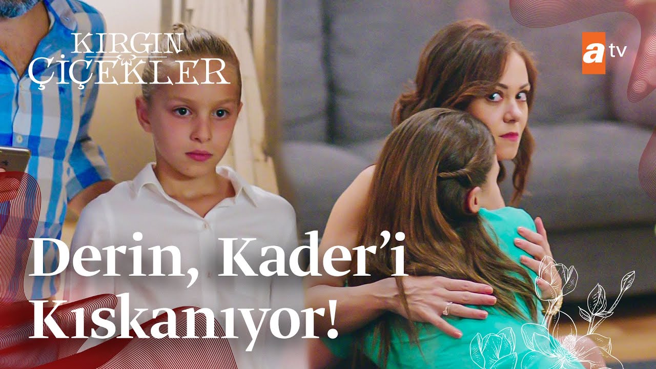 Derin, Kader'i kıskanıyor! | Kırgın Çiçekler