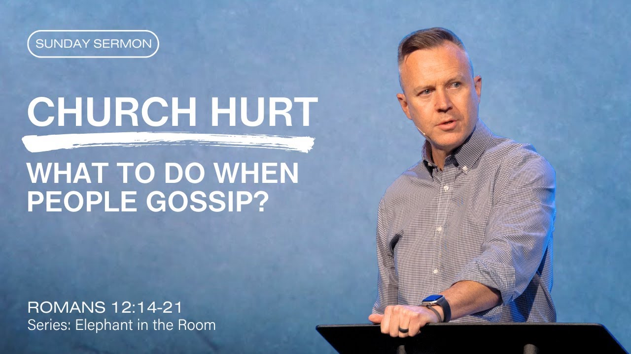 Church Hurt! How to Respond When People Gossip? (Romans 12:14-21) | Tony Wood