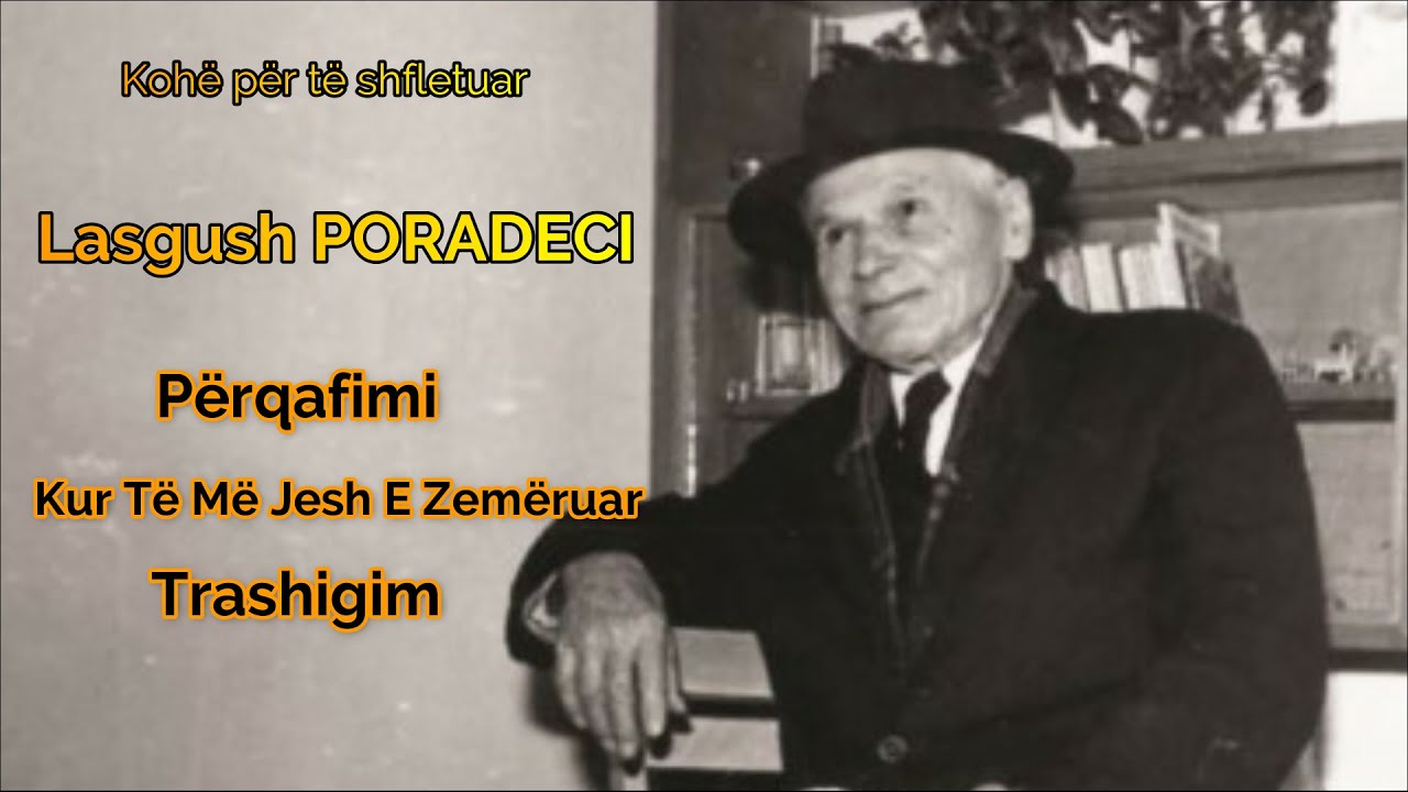 Lasgush PORADECI - Poezi - Përqafimi - Kur Të Më Jesh E Zemëruar -Trashigim