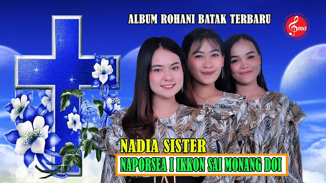 Nadia Sister - Naporsea i Ikkon Sai Monang Doi (Official  Music Video) Lagu Rohani Batak Terbaru