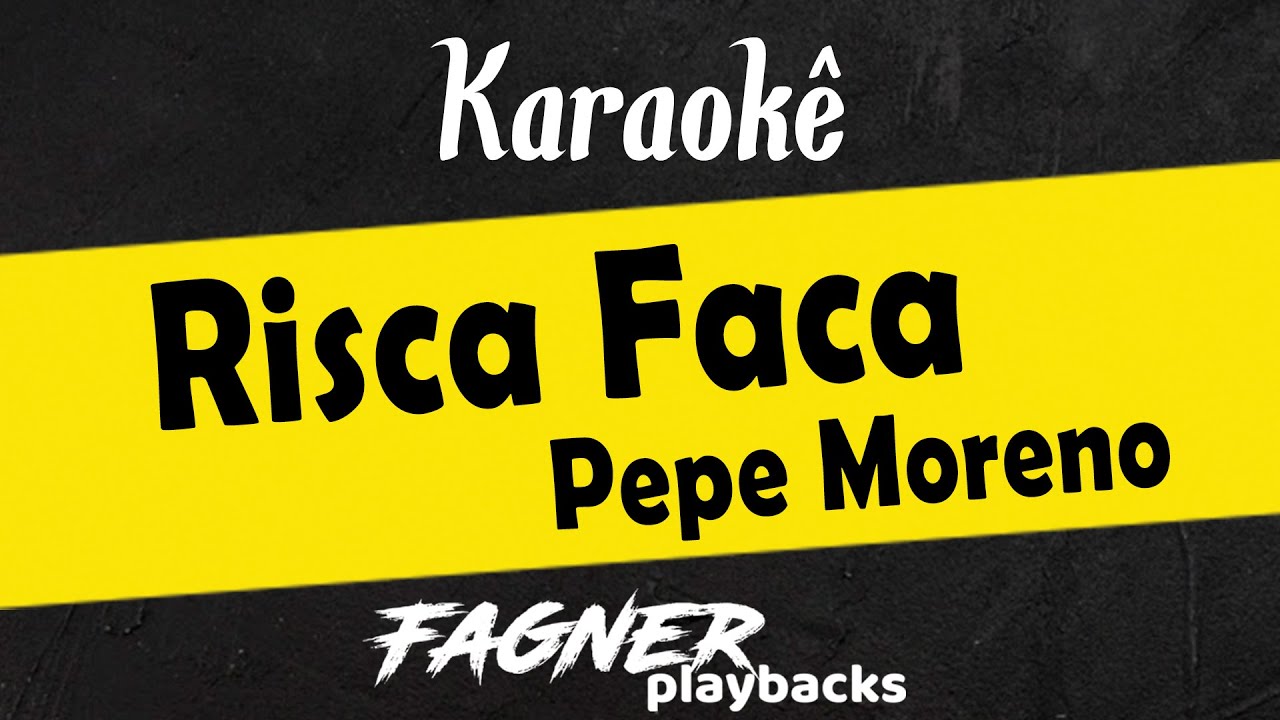 Karaokê Risca faca - Pepe Moreno