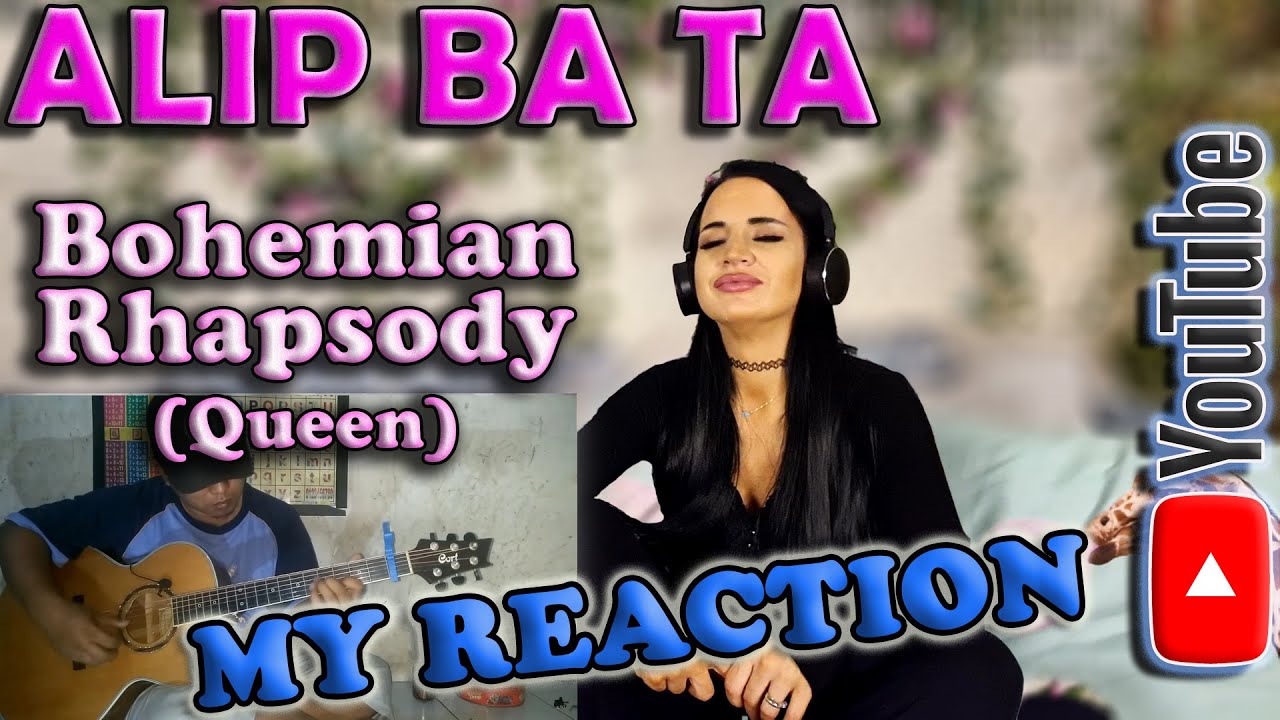 My Reaction to Alip Ba Ta - Bohemian Rhapsody (Queen)