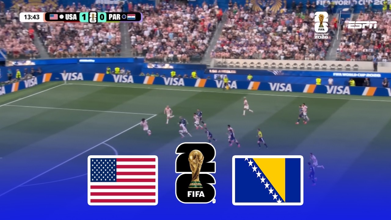 [LIVE] USA VS BOSNIA-HERZEGOVINA &bull; FIFA WORLD CUP 2026 &bull; FULL MATCH