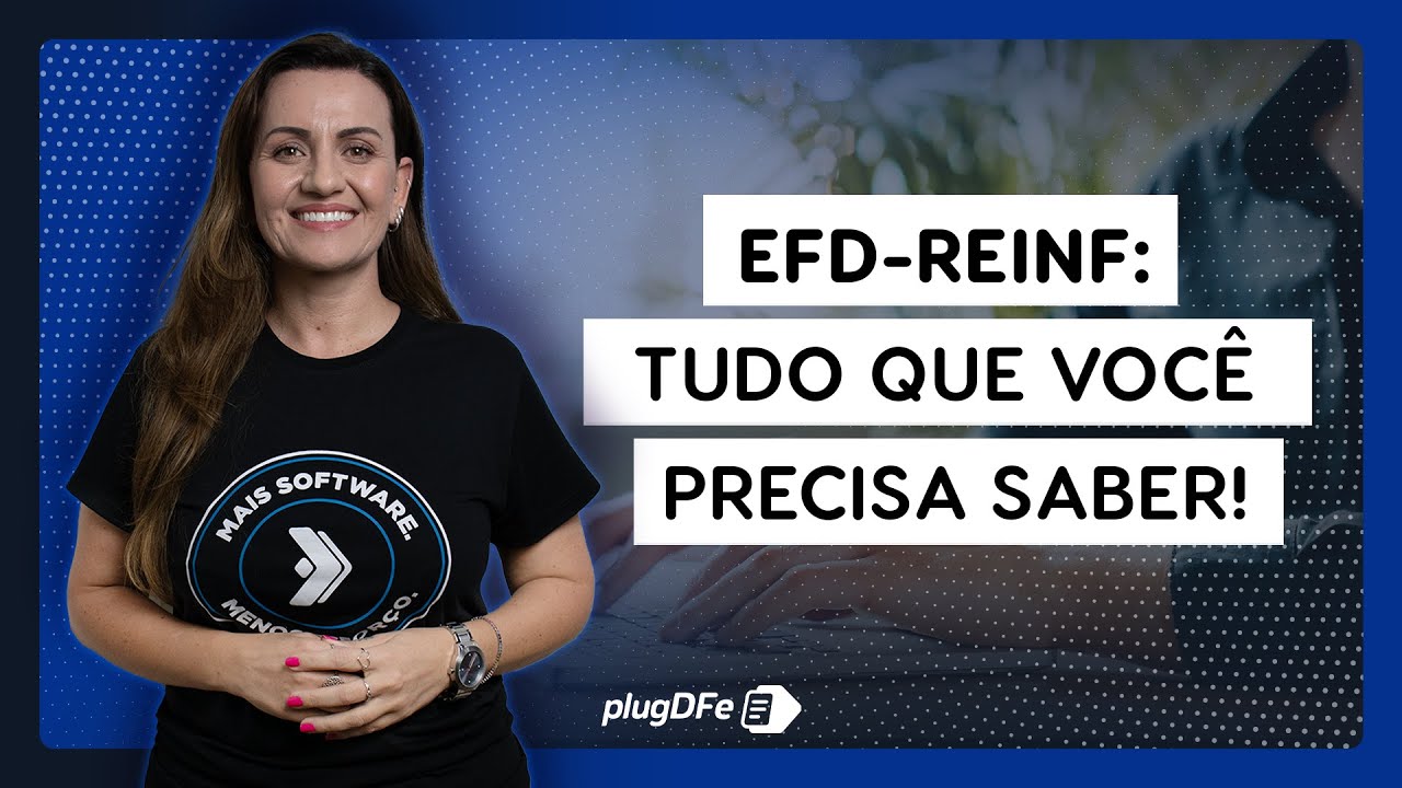 EFD Reinf: tudo que voc&ecirc; precisa saber!