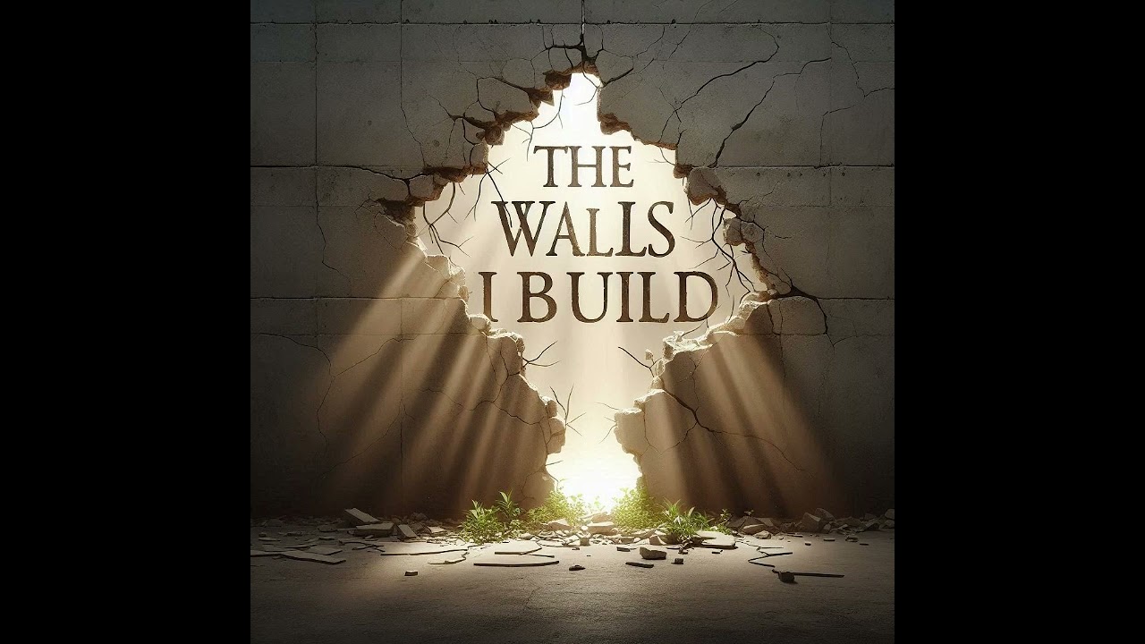 The Walls I Built
