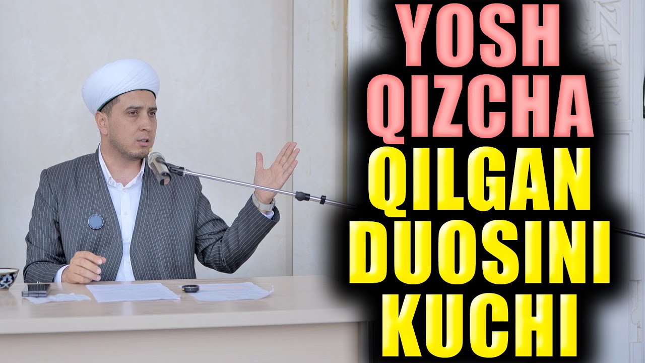 YOSH QIZCHA QILGAN DUOSINI KUCHI. IBRATLI HIKOYA
