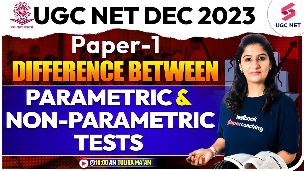 UGC NET 2023 | Paper 1 | Difference Between Parametric & Non parametric Tests | Tulika Ma'am