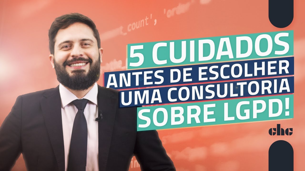 5 cuidados antes de contratar uma consultoria para implementa&ccedil;&atilde;o da LGPD!