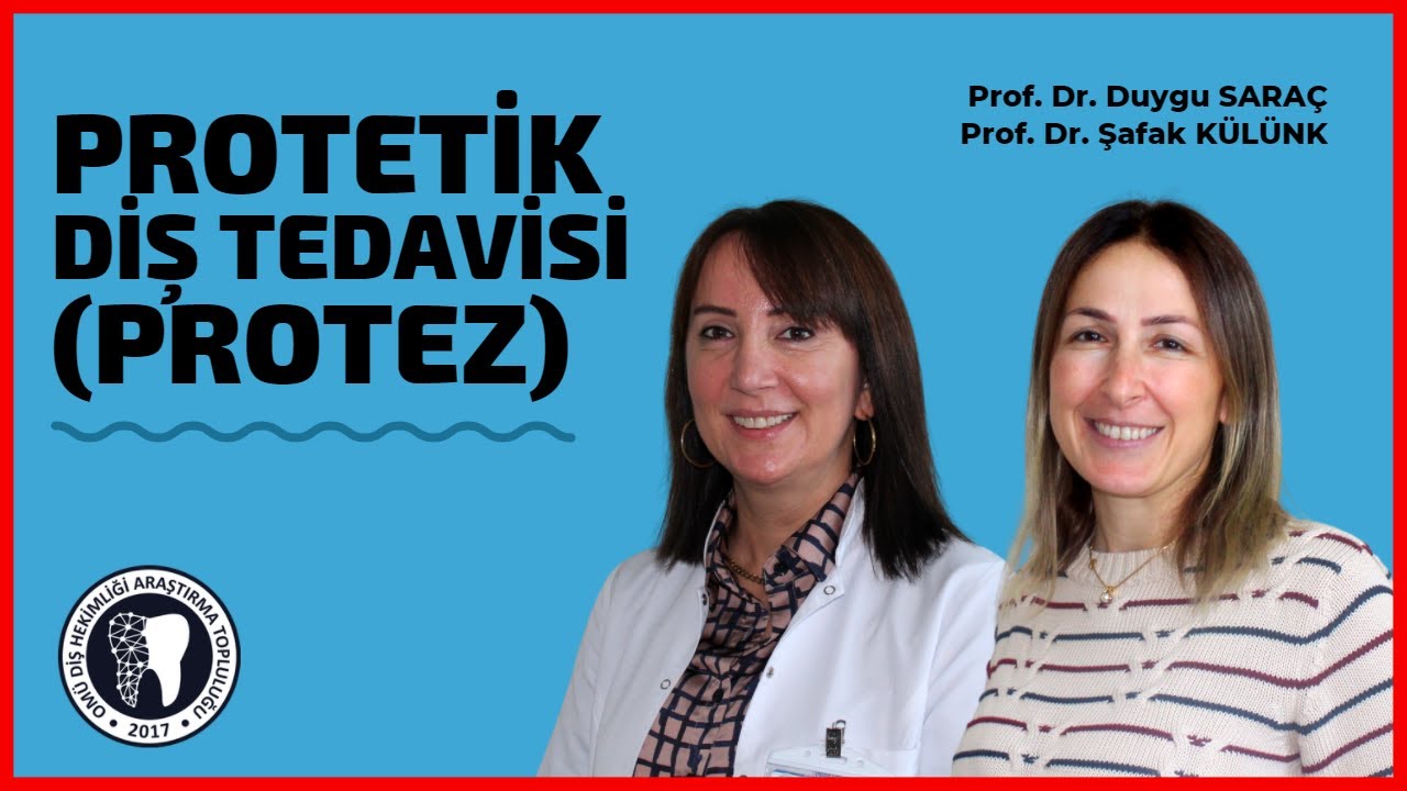 PROTETİK DİŞ TEDAVİSİ (PROTEZ) NEDİR?  | Prof. Dr. Duygu SARAÇ Prof. Dr. Şafak KÜLÜNK