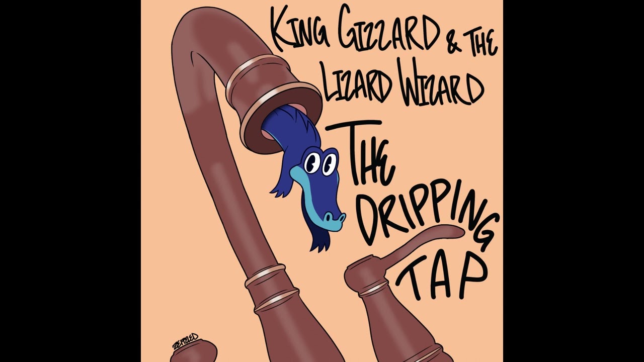 King Gizzard & The Lizard Wizard  -  The Dripping Tap [Radio Edit]