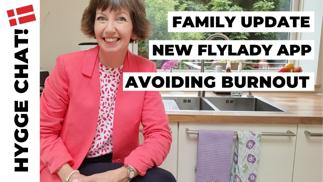 Hygge chat! Avoiding burnout, Flylady homemaking app for Android, family update!