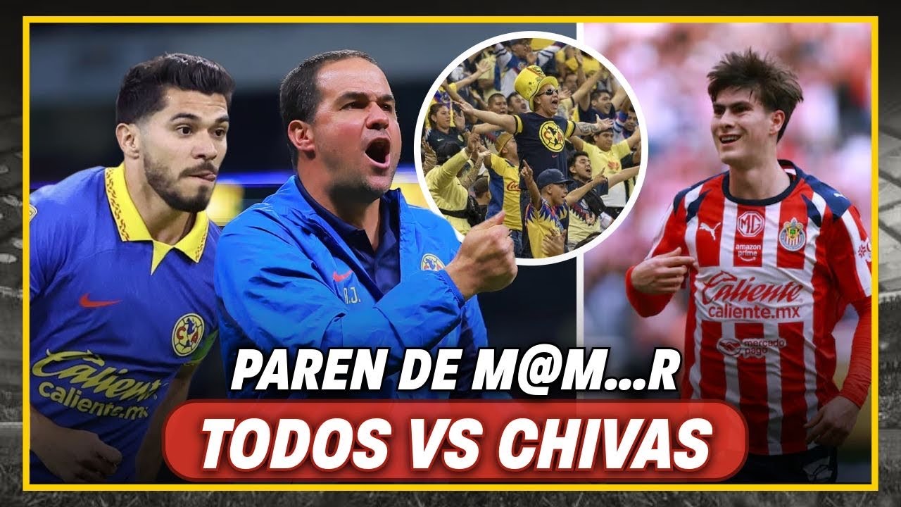 🚨Paren EL MAME… Ahora TODOS vs Chivas