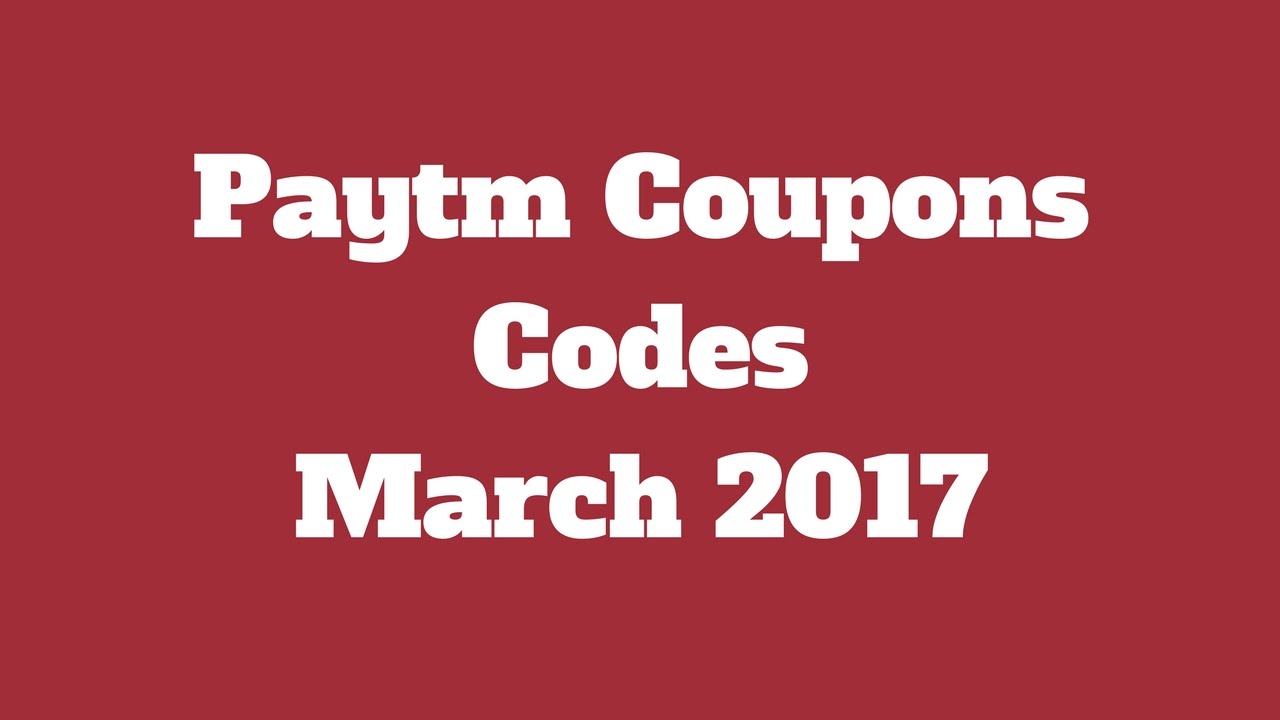 Paytm Promo Coupons Codes March 2017 - Cashback Coupon Codes