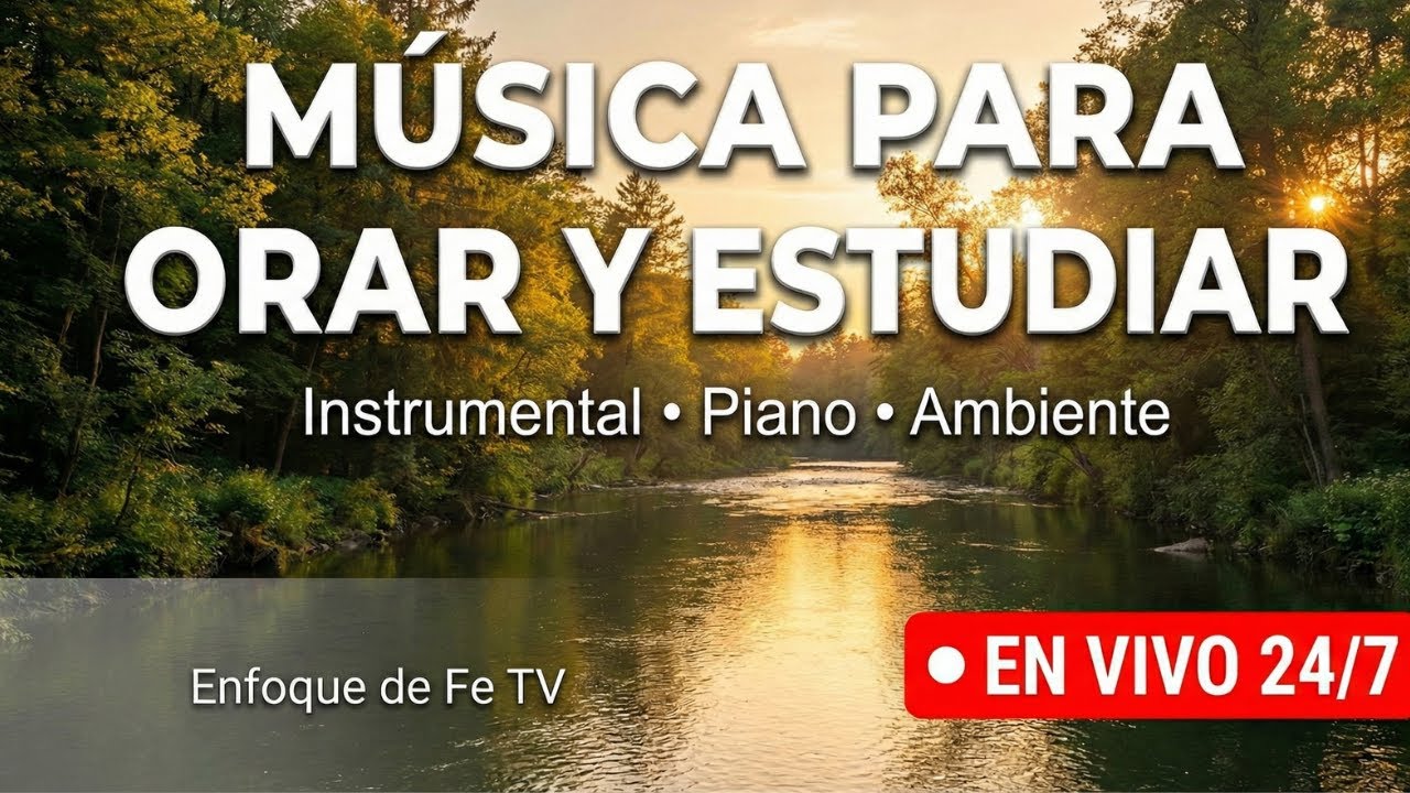 Musica para Orar 24/7 / Enfoque de Fe Tv