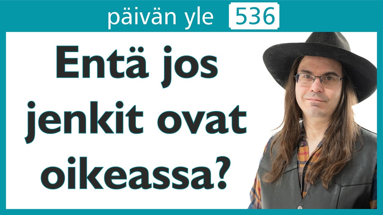 Entä jos jenkit ovat oikeassa? | Päivän yle 536