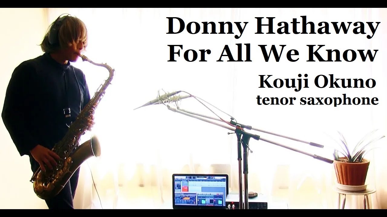 Donny Hathaway For All We Know  Kouji Okuno tenor saxophone
