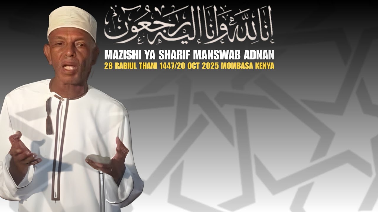 🔴#LIVE || MAZISHI YA SHARIF MANSWAB ADNAN|| 27 RABIUL THANY1447 || 20 OCT 2025 ||  MOMBASA