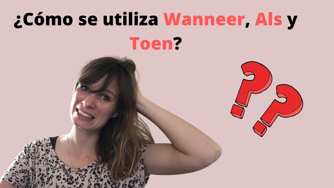 Aprender holandés  - el uso de 'wanneer, als, toen'/ het gebruik van 'wanneer, als, toen'.