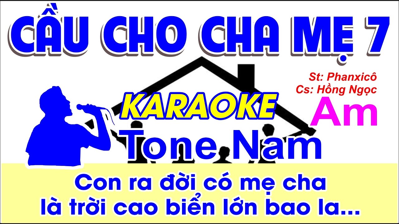 Cầu Cho Cha Mẹ 7 Karaoke Tone Nam -(St: Phanxicô) -Con ra đời có mẹ cha, là trời cao biển lớn bao la