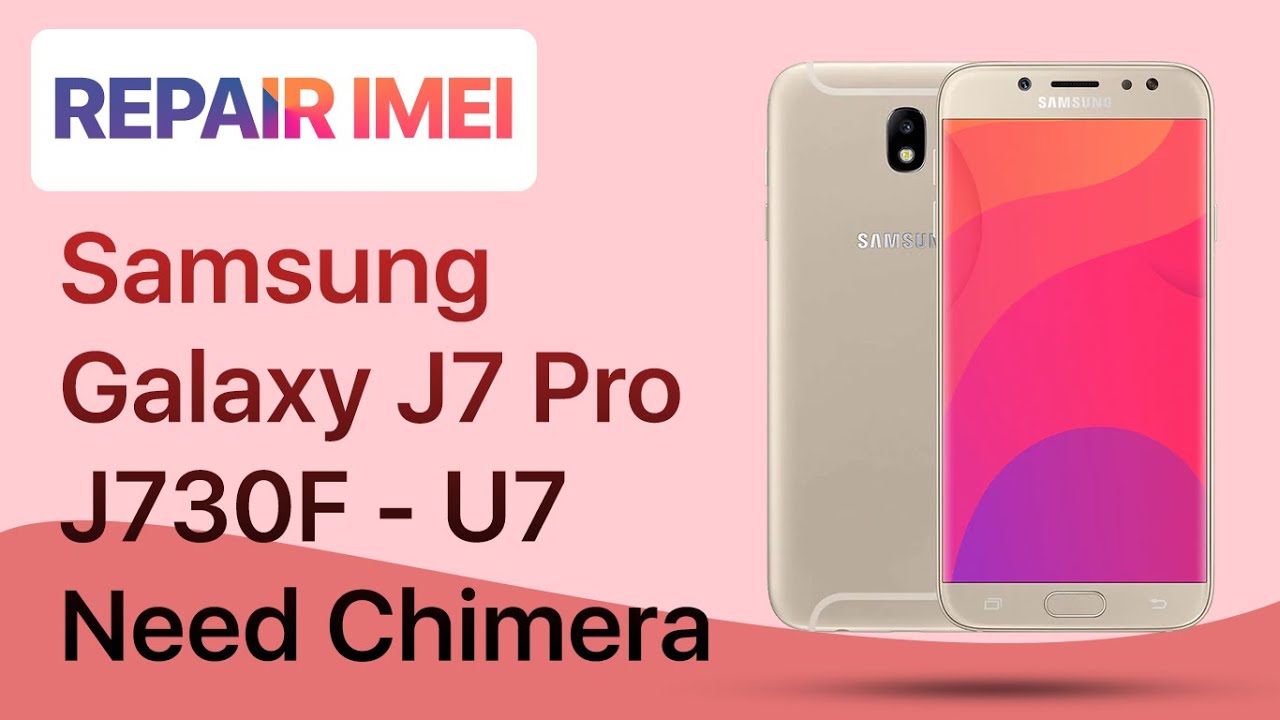 Repair IMEI & Patch Samsung J730F U7 with Chimera