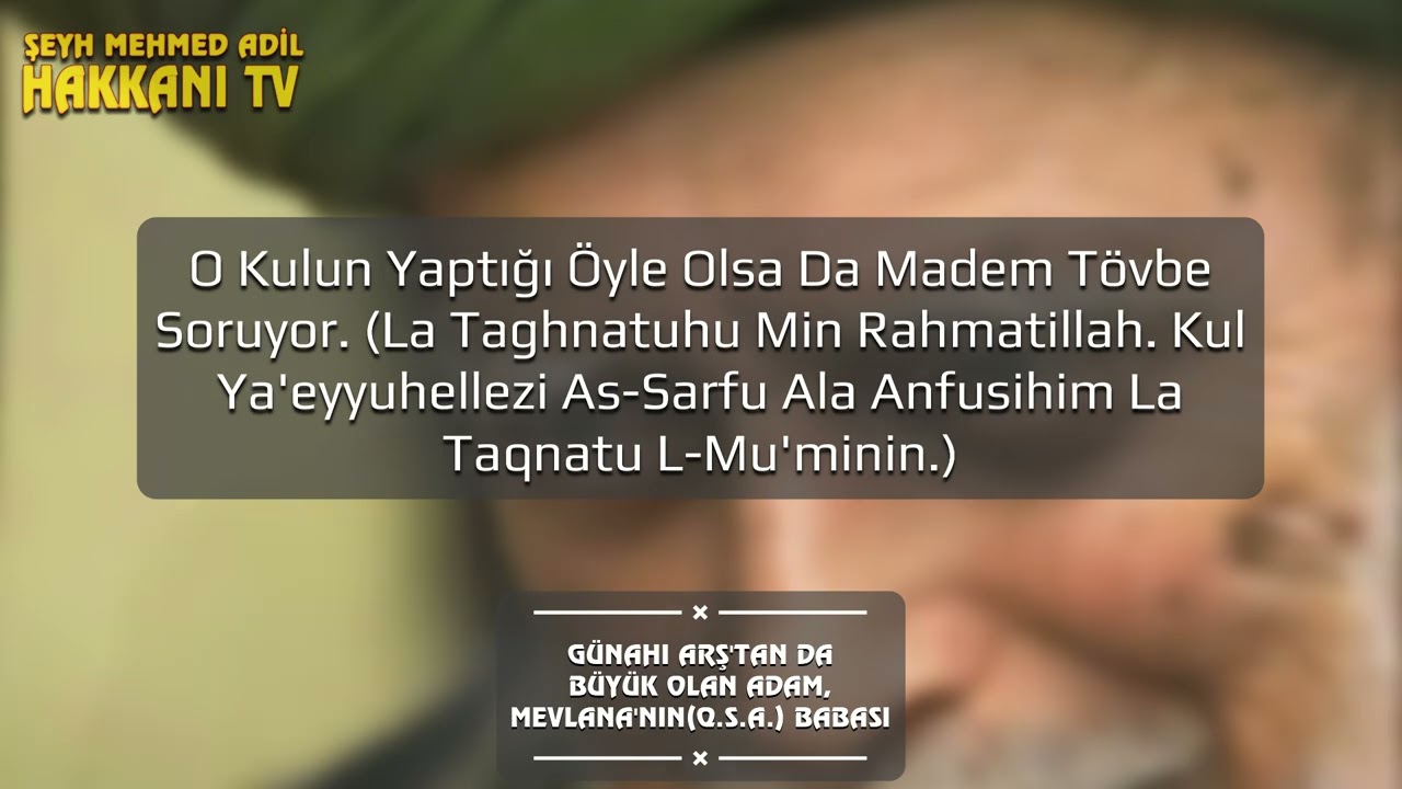 Günahı arştan da büyük olan adam, Mevlânâ hazretlerinin babası￼ - Şeyh Nazım El Kıbrisi Q.S.A.
