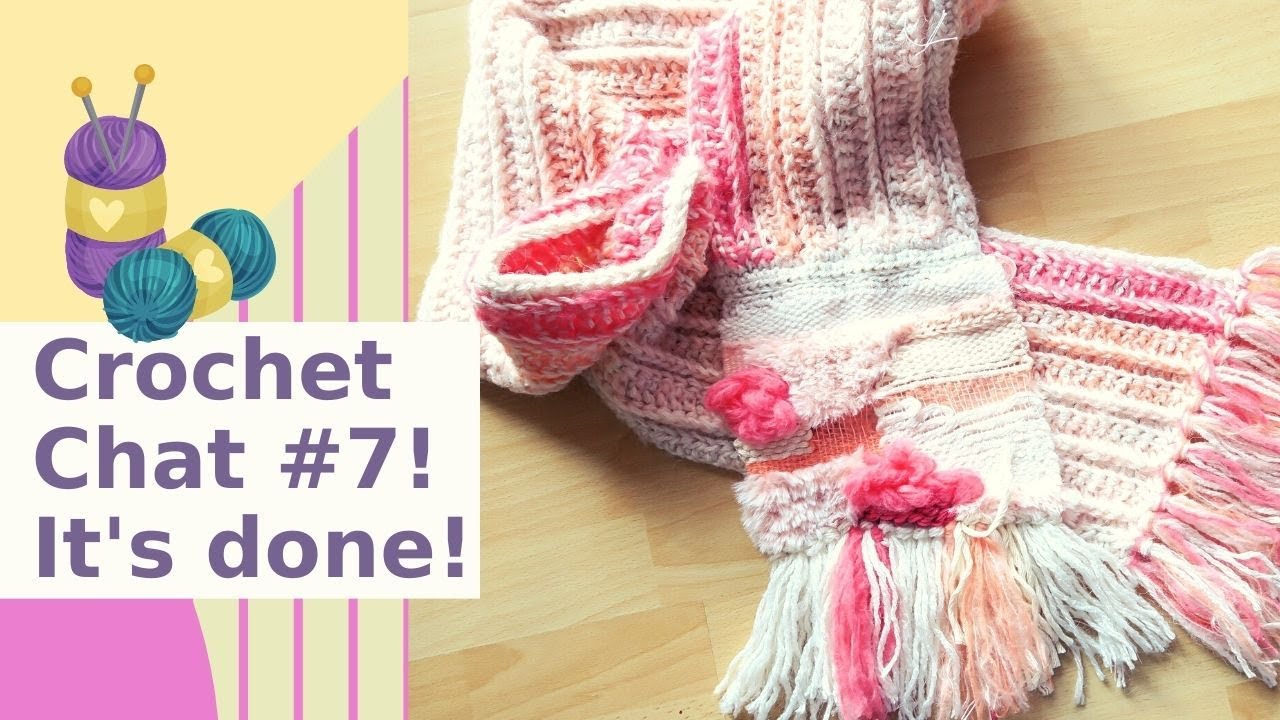 Crochet Chat #7- Finished Scarf, Blanket progress and more!
