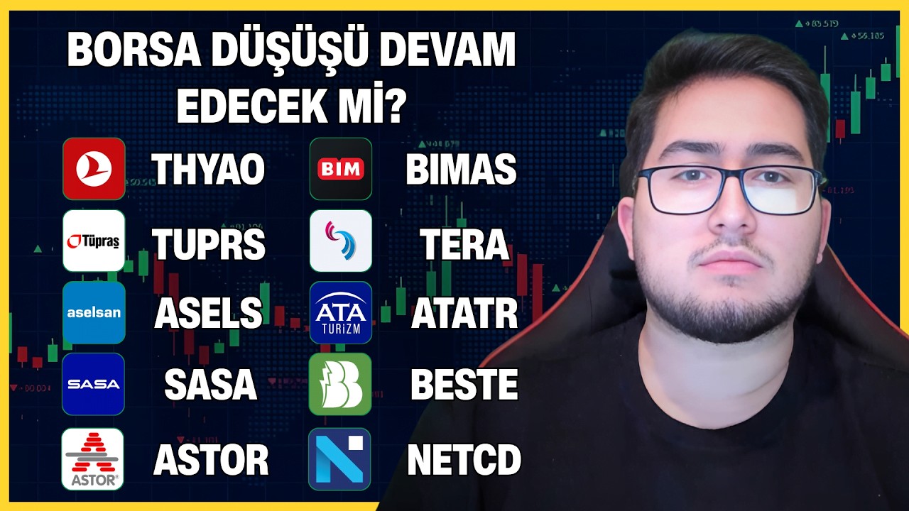 BORSA DÜŞÜŞÜ DEVAM EDECEK Mİ? | THYAO TUPRS ASELS SASA ASTOR BIMAS TERA ATATR BESTE NETCD