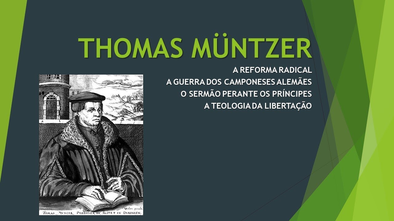 THOMAS MÜNTZER - O controvertido teólogo alemão revolucionário e suas influências.