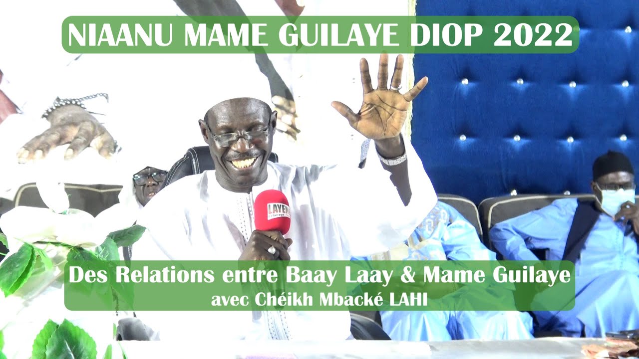 NIAANU MAME GUILAYE DIOP 2022 : Des Leçons de Vie avec Cheikh Mbacké LAHI