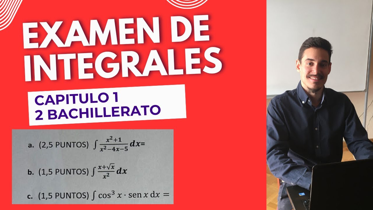 Examen de Integrales | 2º Bachillerato | Capítulo 1
