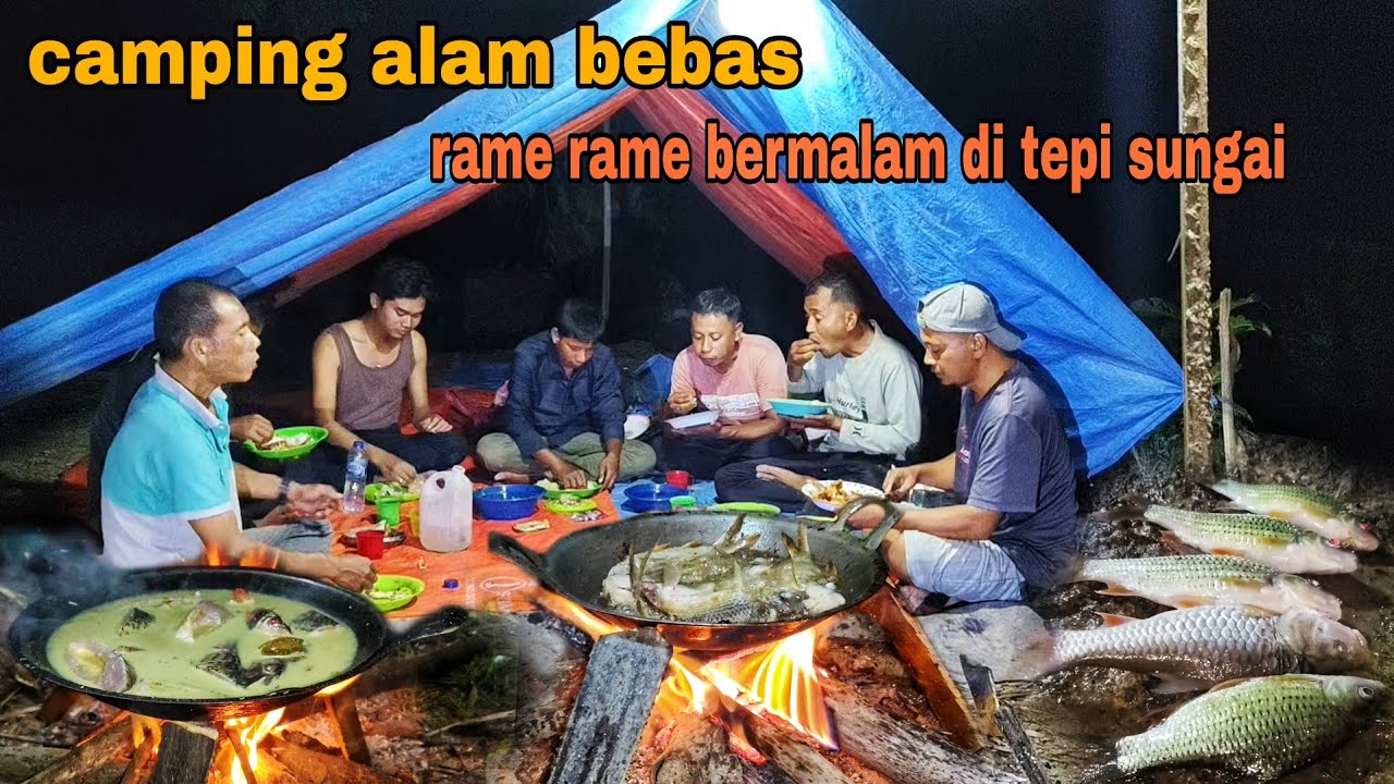 RAME RAME CAMPING FISHING DI TEPI SUNGAI BESAR, MASAK MAKAN MALAM