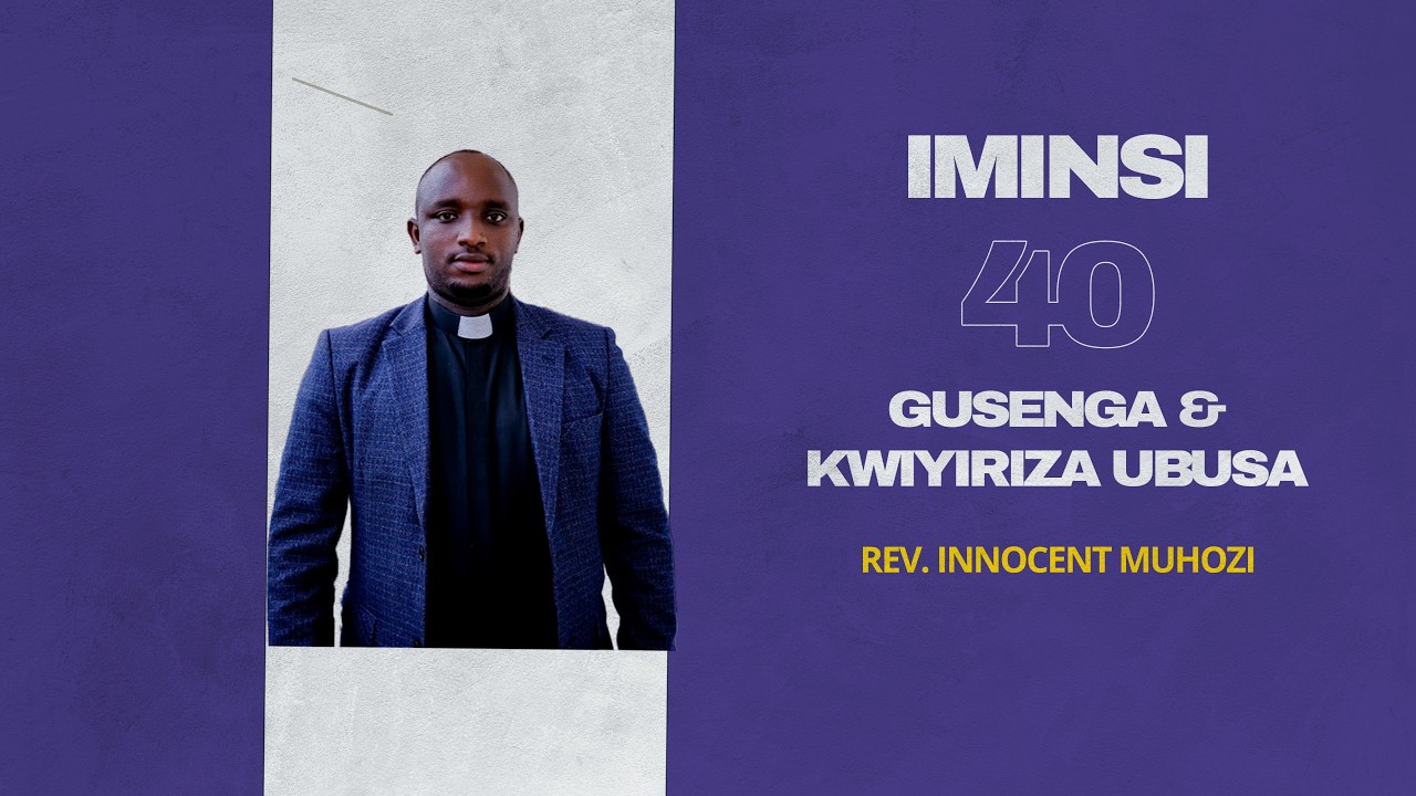 IMINSI 40 YO GUSENGA NO KWIYIRIZA UBUSA: DAY 2| Rev. Innocent MUHOZI