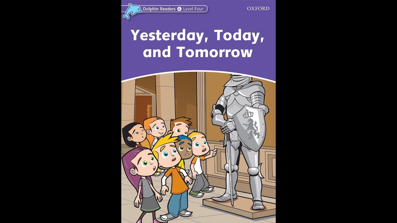 Dolphin Readers - Level 4 - Yesterday, Today, and Tomorrow