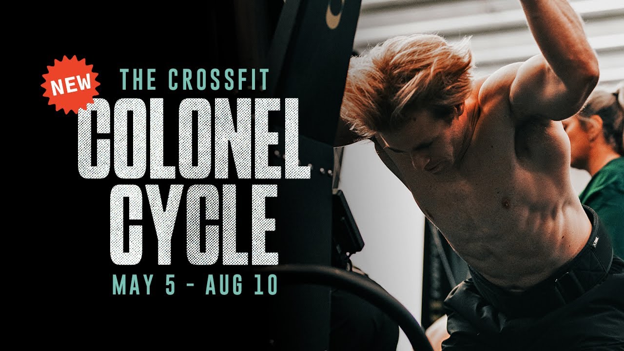 New CrossFit Training Block | Colonel Cycle | May 5 - August 10