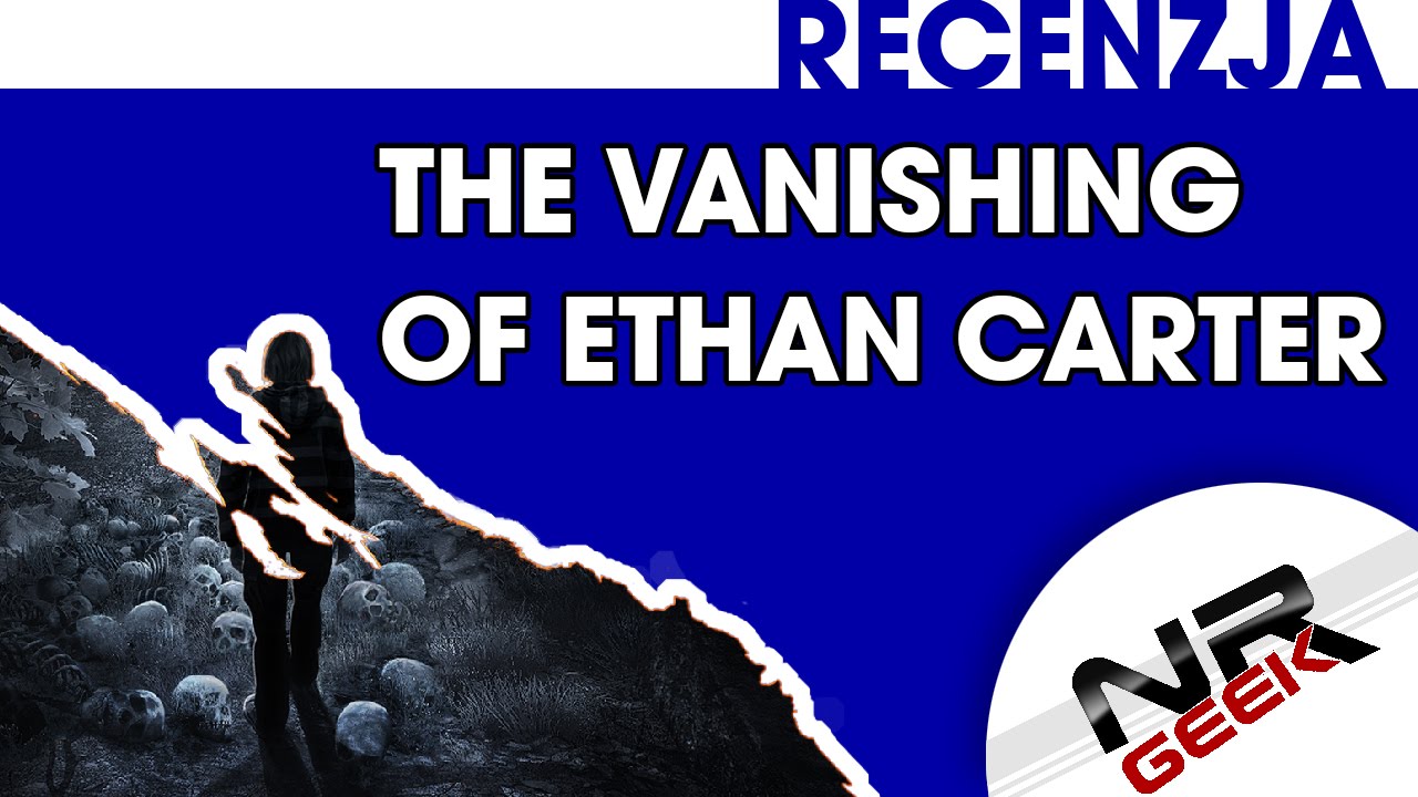 Recenzja - The Vanishing of Ethan Carter