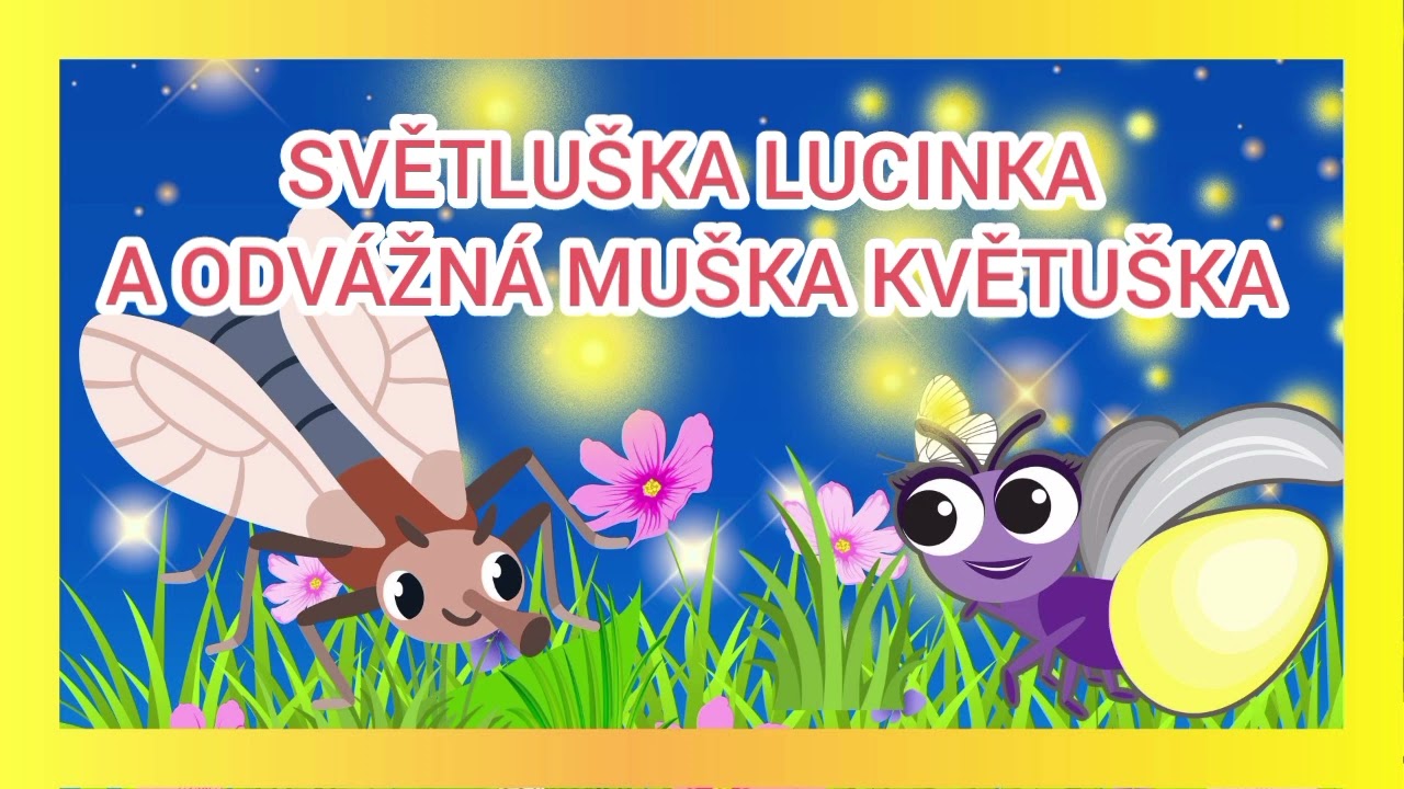 SVĚTLUŠKA LUCINKA 🔅🌜A ODVÁŽNÁ MUŠKA KVĚTUŠKA🪰 💤 - audio pohádka (2024)