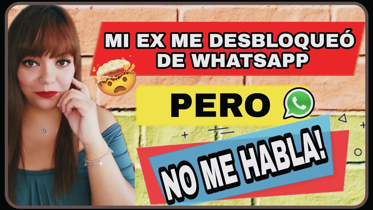 MI EX ME DESBLOQUEÓ DE WHATSAPP PERO NO ME HABLA 😞 / QUÉ SIGNIFICA? nueva sección 🎊