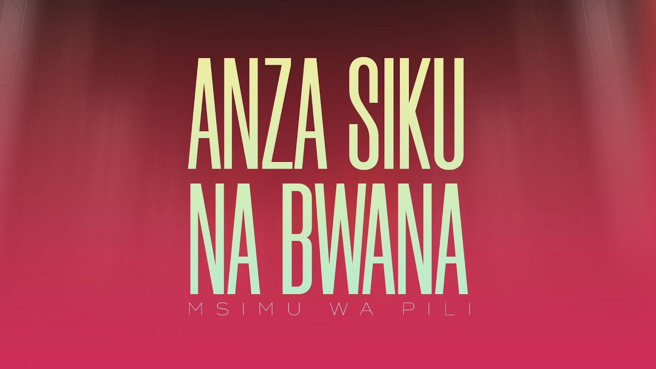 ANZA SIKU NA BWANA | MSIMU WA PILI