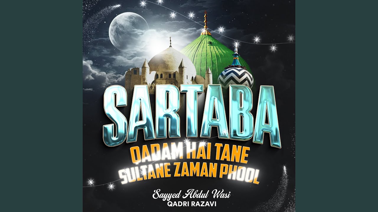 Sartaba Qadam Hai Tane Sultane Zaman Phool