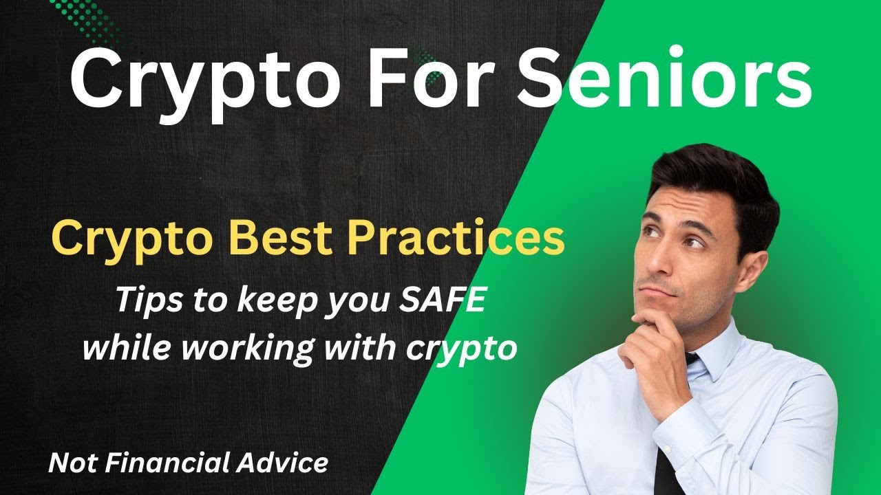 Crypto for Seniors  - Crypto Security Best Practices
