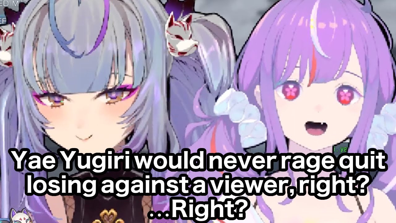Yae Yugiri would never rage quit losing against a viewer, right? ...Right?