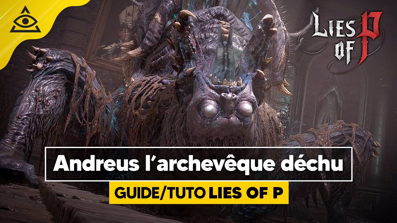 GUIDE-TUTO Lies Of P ► Battre Andreus l'Archevêque Déchu facilement !