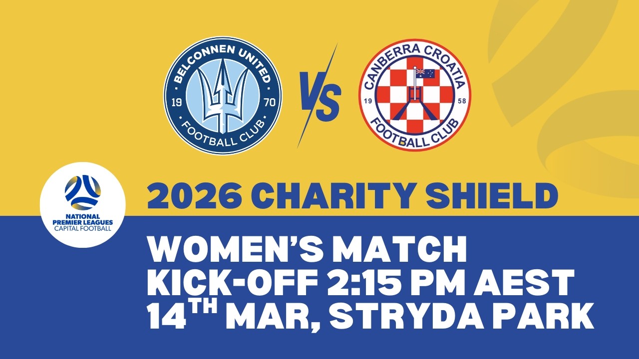 LIVE | 2026 Capital Football Women&rsquo;s Charity Shield &ndash; Belconnen United vs Canberra Croatia