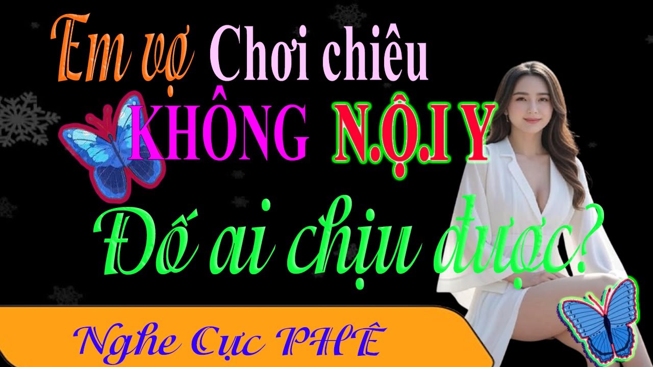 Em vợ chơi chiêu không nội y - Những đêm không quên trong đời.