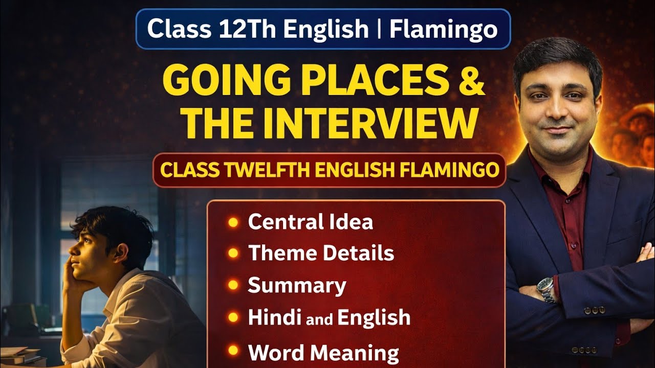 🔥Class 12 English LIVE Marathon | The Interview + Going Places Full Chapter | Board Exam Preparation
