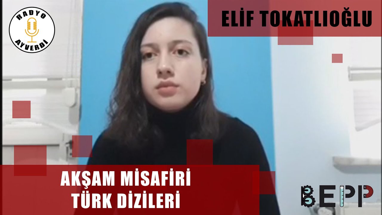 Akşam Misafiri: Türk Dizileri - Elif Tokatlıoğlu || Bepp Online Konuşması