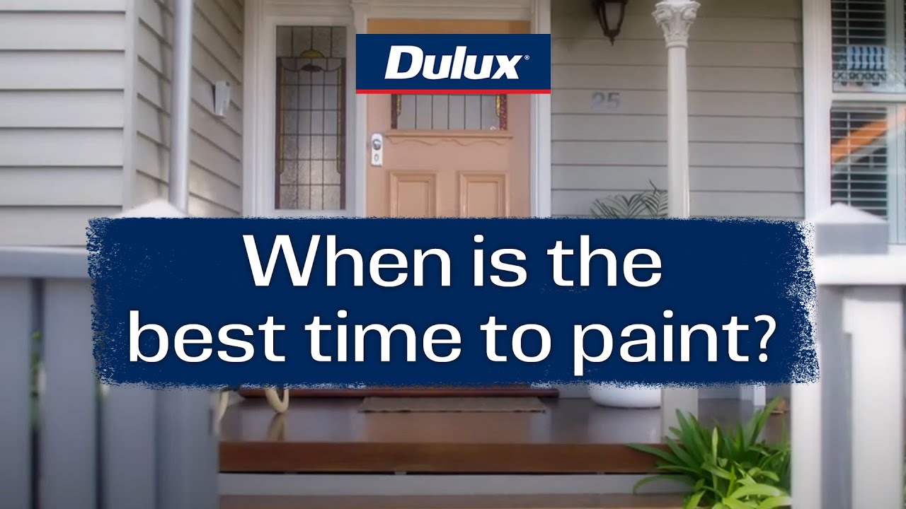 When is the best time to paint? | Weather tips | Dulux