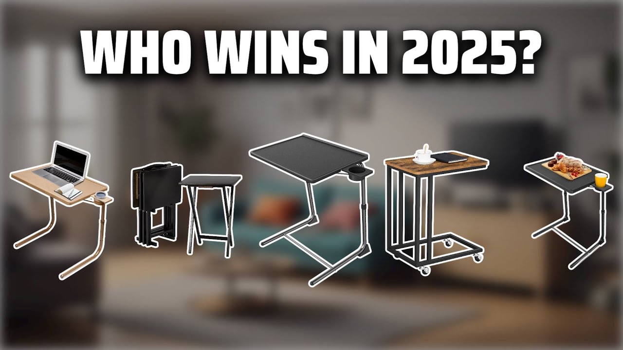 The Top 5 Best TV Tray Table in 2025 - Must Watch Before Buying!