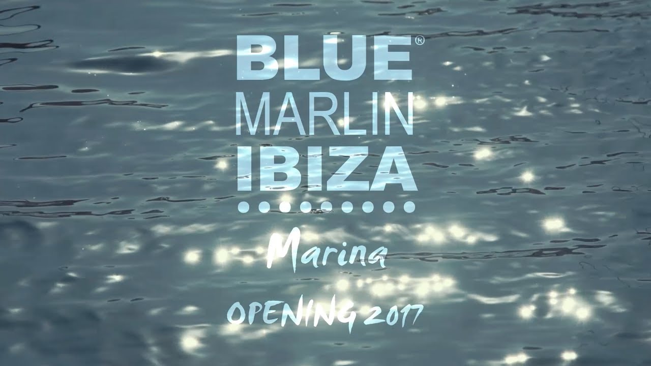 Blue Marlin Ibiza Marina summer opening