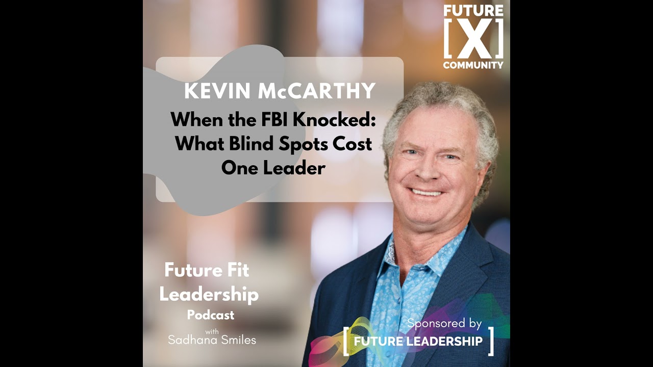 When the FBI knocked - What Blind Spots Cost One Leader - Kevin McCarthy
